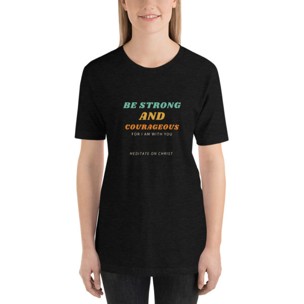 Be Strong And Courageous For I Am With You - Short-Sleeve Unisex T-Shirt - Image 3