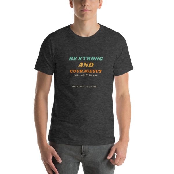 Be Strong And Courageous For I Am With You - Short-Sleeve Unisex T-Shirt - Image 5