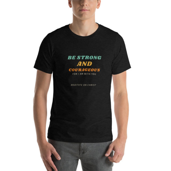 Be Strong And Courageous For I Am With You - Short-Sleeve Unisex T-Shirt - Image 3