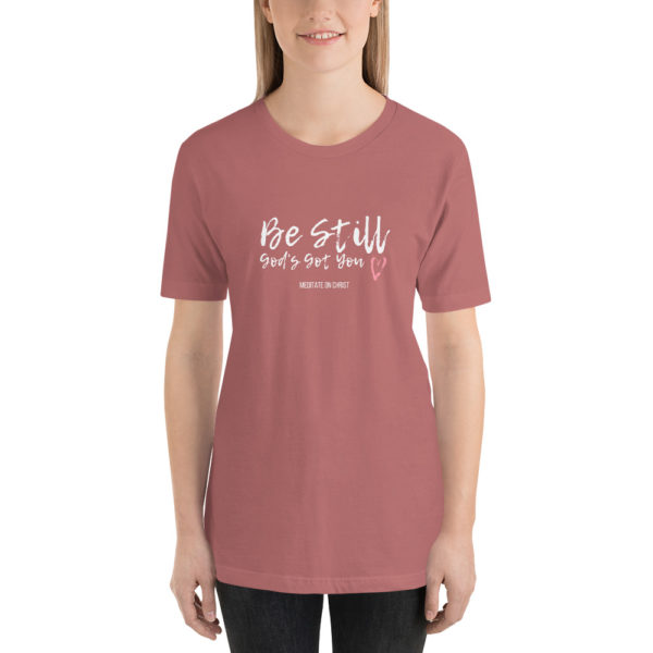 Be Still - God's Got You - Short-Sleeve Unisex T-Shirt - Image 11