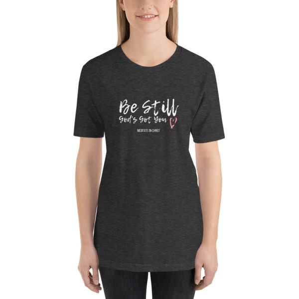 Be Still - God's Got You - Short-Sleeve Unisex T-Shirt - Image 4