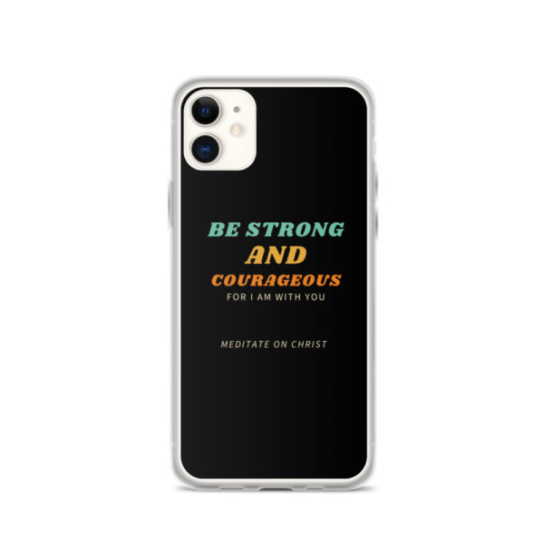 Be Strong And Courageous For I Am With You - iPhone Case