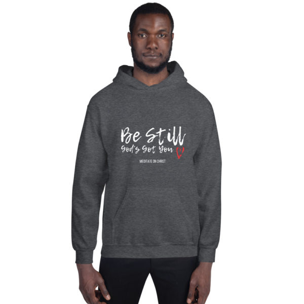 Be Still - God's Got You - Unisex Hoodie