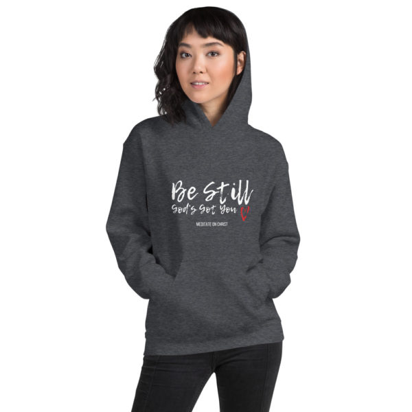 Be Still - God's Got You - Unisex Hoodie - Image 2