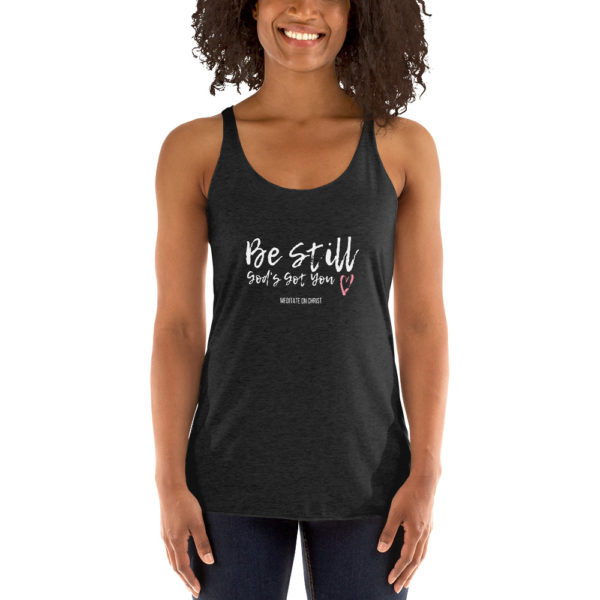 Be Still - God's Got You - Women's Racerback Tank