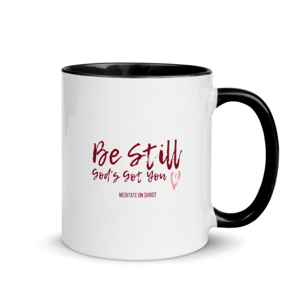 Be Still - God's Got You - Mug with Color Inside