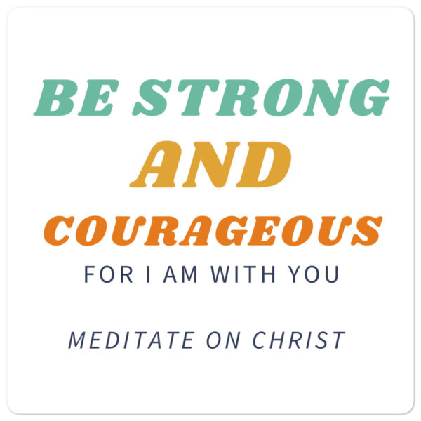 Be Strong And Courageous For I Am With You – Bubble-free stickers - Image 3