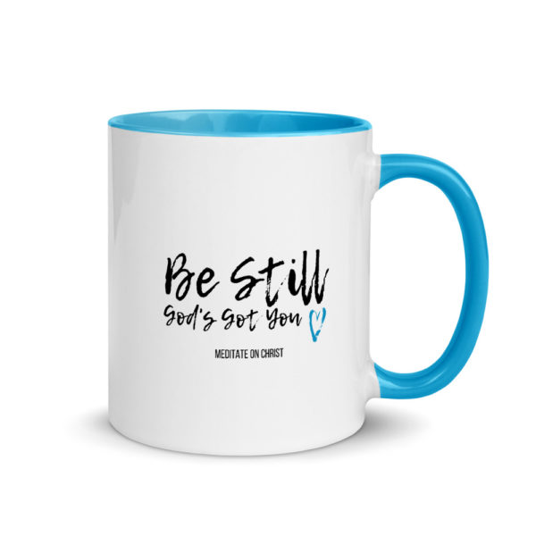 Be Still - God's Got You - Mug with Color Inside