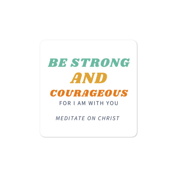 Be Strong And Courageous For I Am With You – Bubble-free stickers