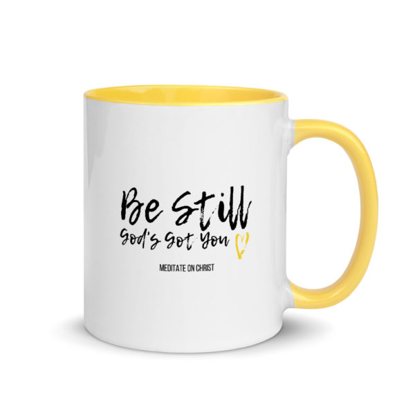 Be Still - God's Got You - Mug with Color Inside